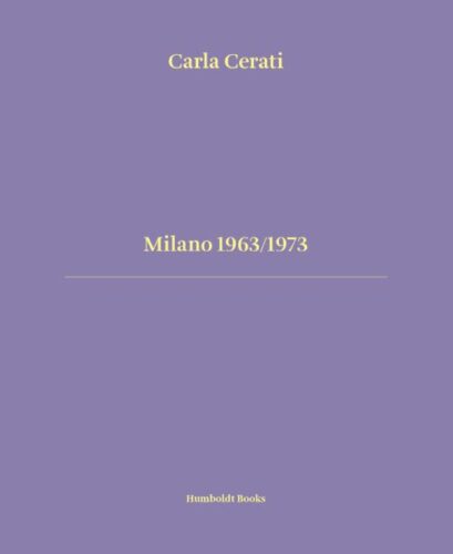 Carla Cerati - Milano 1963/1973