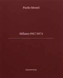 Paolo Monti - Milano 1957/1973
