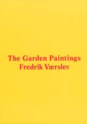 Fredrik Vaerslev - The Garden Paintings