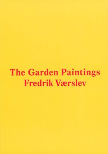 Fredrik Vaerslev - The Garden Paintings