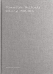 Norman Foster Sketchbooks Volume VI - 2001-2005